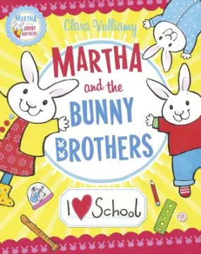 Clara Vulliamy: I Heart School (Martha and the Bunny Brothers) [2012] paperback