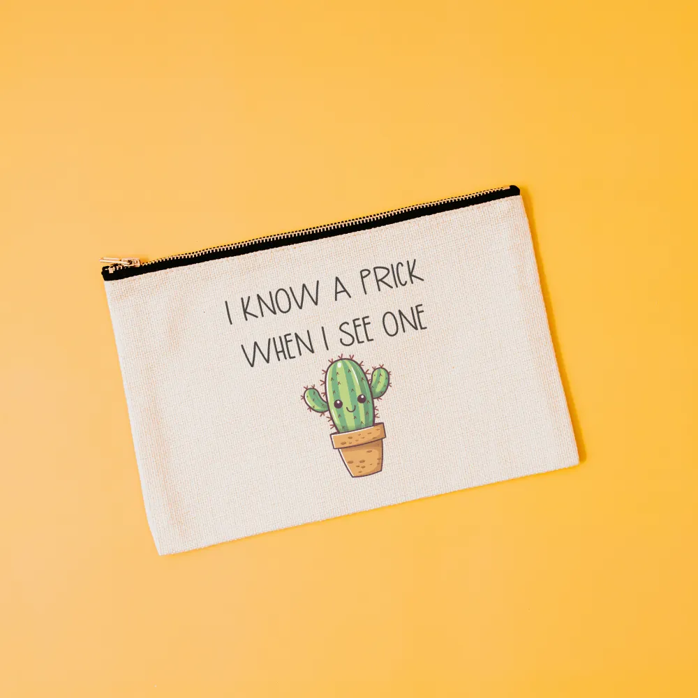 I Know a Prick When I See One | Cactus Themed Canvas Makeup Bag