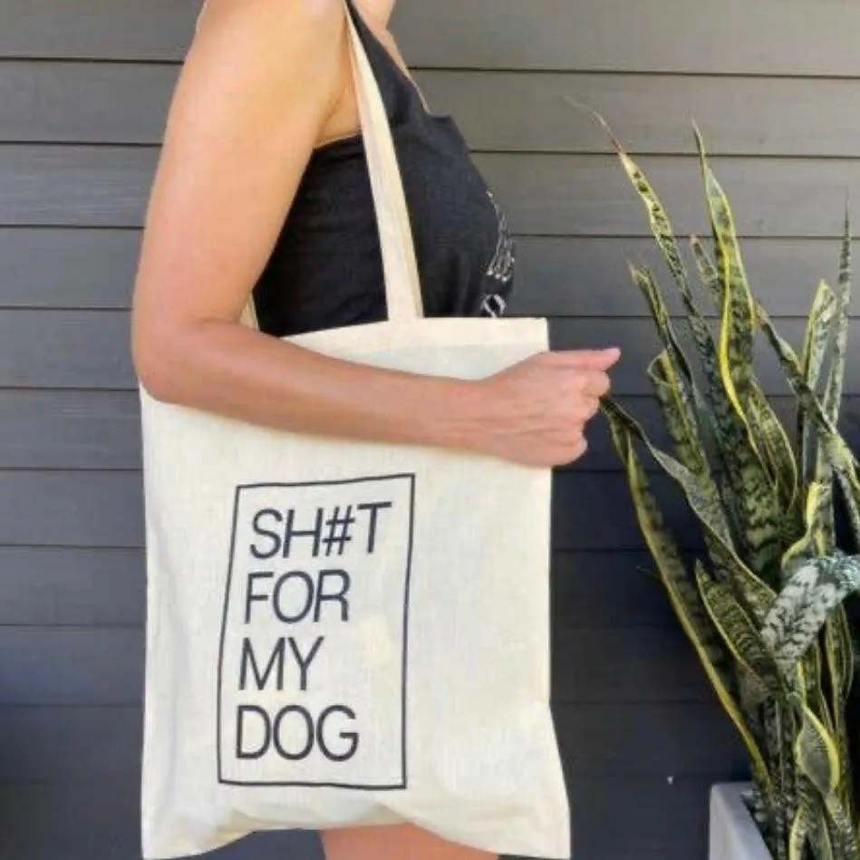 Sh#t For My Dog Tote Bag